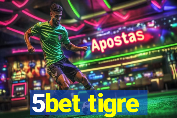 5bet tigre